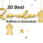 30 Best ramdan buffets in Islamabad